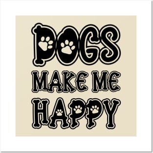 Dogs Make Me Happy Posters and Art